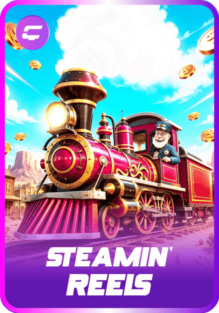 Steamin’ Reels